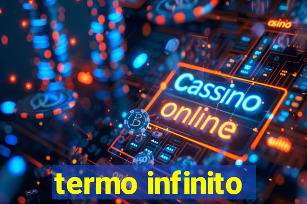 termo infinito